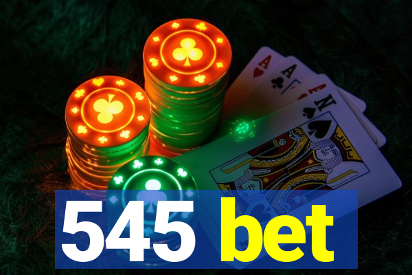 545 bet